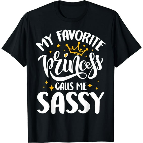 My Favorite Princess Calls Me Sassy Funny Mother’s Day T-Shirt