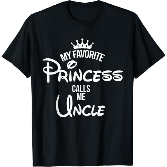 My Favorite Princess Calls Me Uncle Daddy Fathers Day T-Shirt