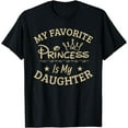 thumbnail image 1 of My Favorite Princess is my Daughter, Cool Moms/Cool Dad T-Shirt, 1 of 3