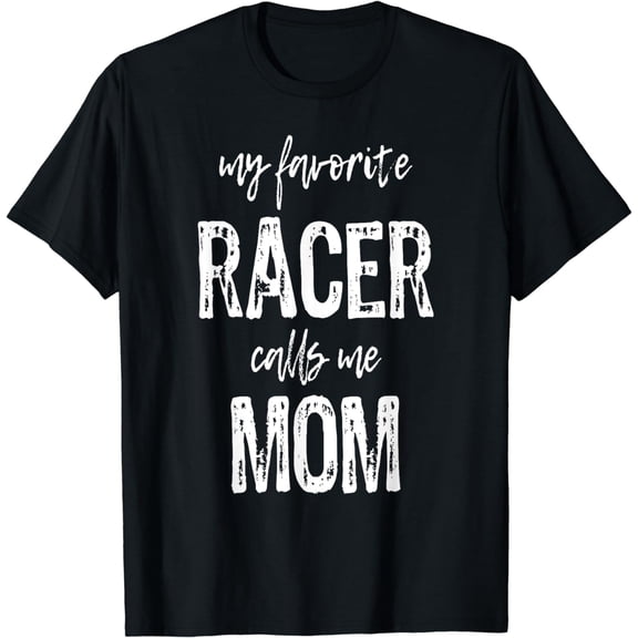 My Favorite Racer Calls Me Mom Funny Race Racing Gift T-Shirt