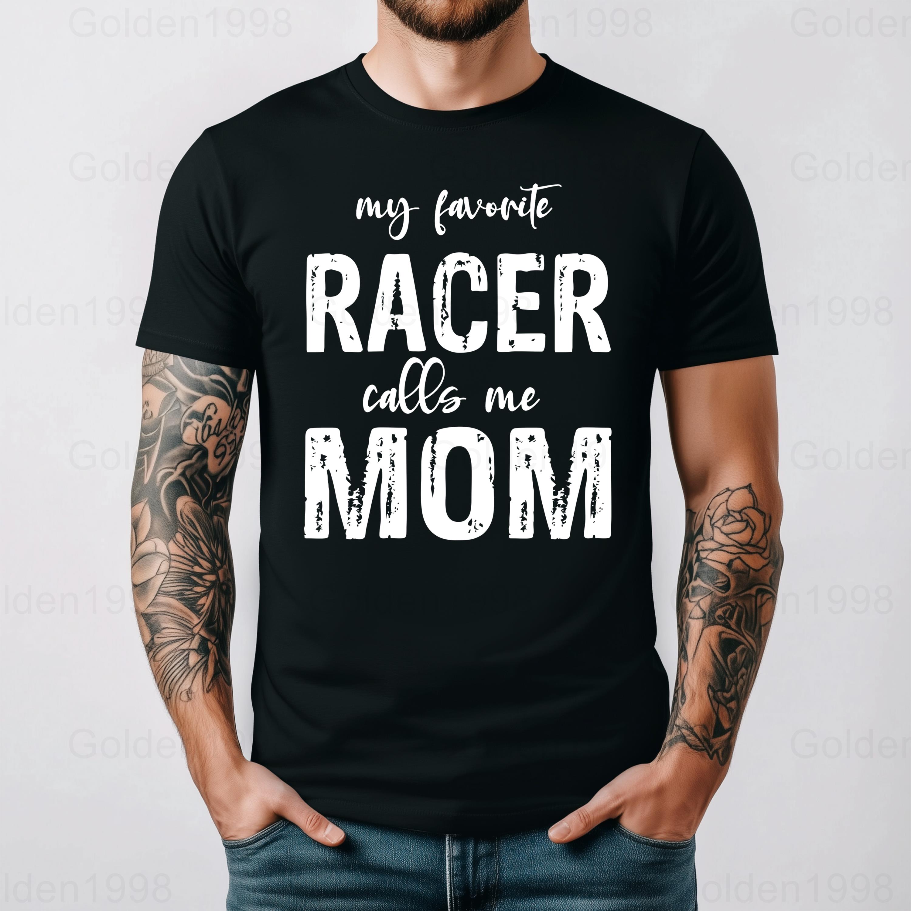 My Favorite Racer Calls Me Parent Funny Race Racing Gift Graphic Tee ...