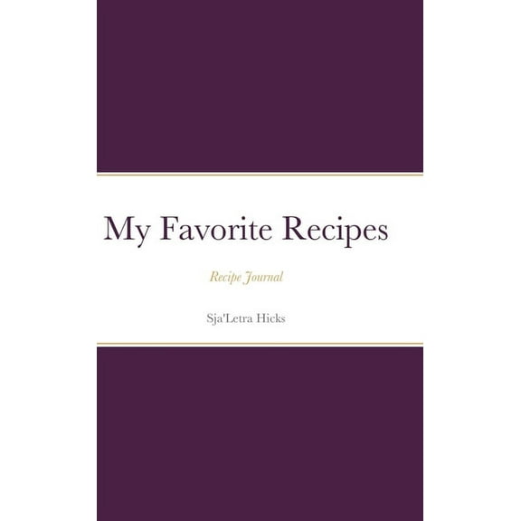 My Favorite Recipe Book: Recipe Journal, (Hardcover)