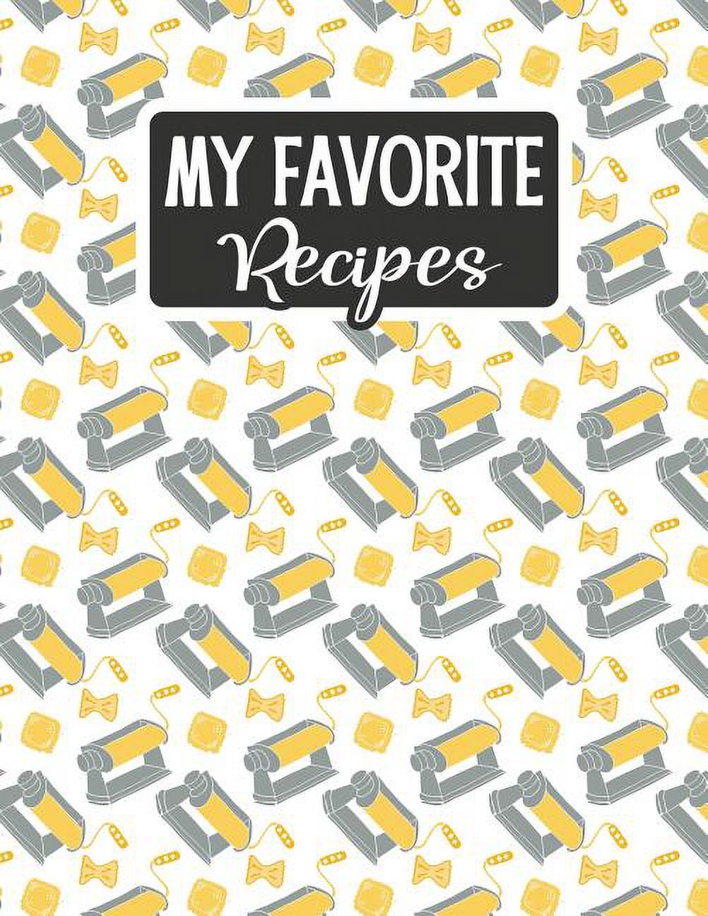 My Favorite Recipes: Make Your Own Cookbook, Personalized Recipe