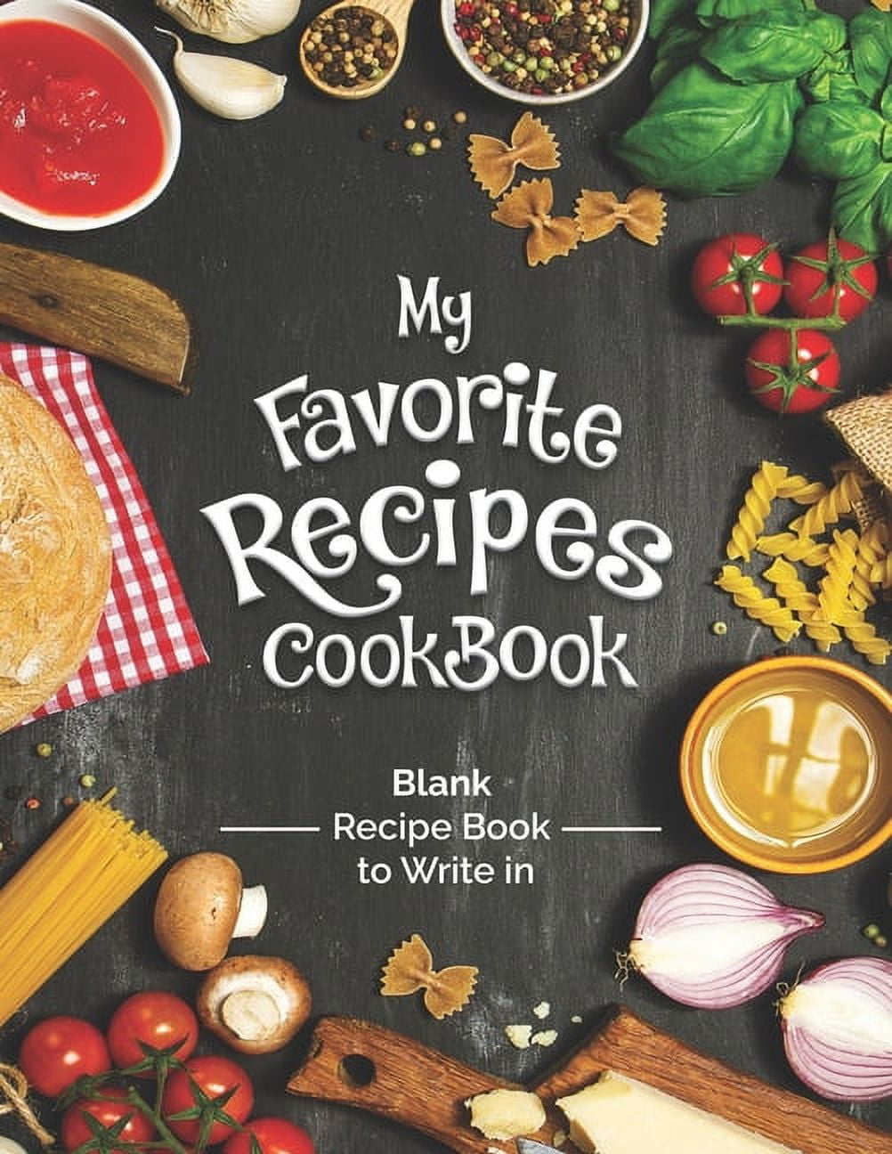  My Favorite Recipes: Blank Recipe Book to Write In: Collect the  Recipes You Love in Your Own Custom Cookbook, (100-Recipe Journal and  Organizer): 9781987514100: Happy Books Hub: Books