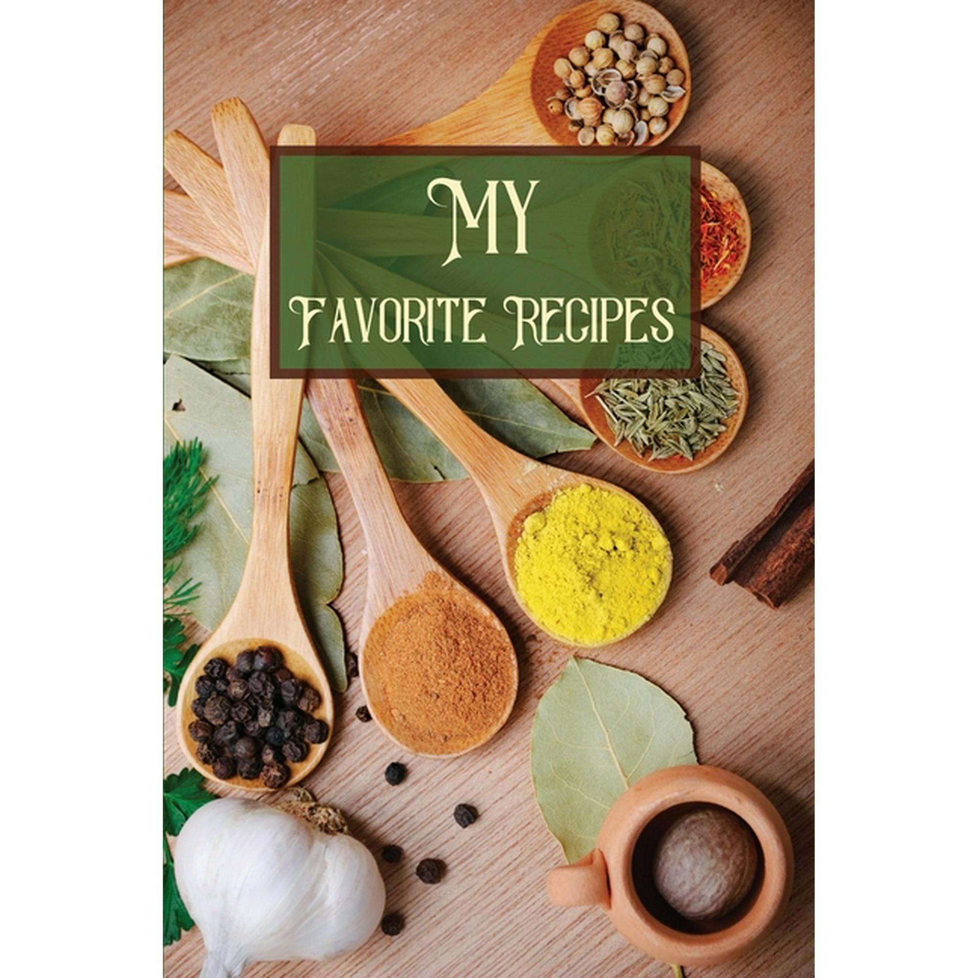 My Recipes: Blank Recipe Book to Write In your own Recipes | Fill in your  Favorite Recipes in this Empty Cookbook