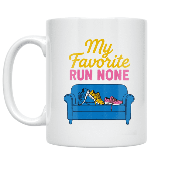 My Favorite Run None - Anti-Running Humor Enthusiast - 11 oz Ceramic Coffee Mug