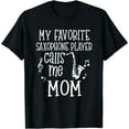 thumbnail image 1 of My Favorite Saxophone Player Calls Me Mom Marching Band Gift T-Shirt, 1 of 4