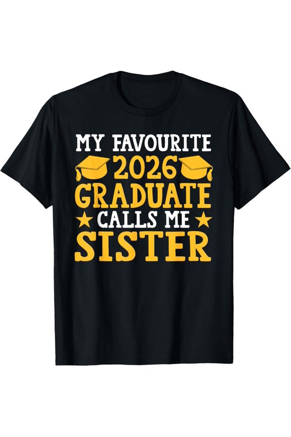 My Favorite Senior Graduate Calls Sister Graduate Graphic T-Shirt