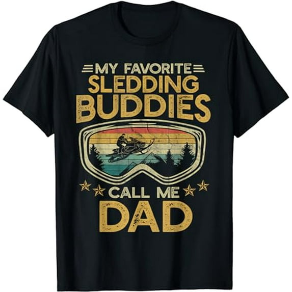 My Favorite Sledding Buddies Call Me Dad Snowmobile Dad T-Shirt