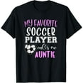 thumbnail image 1 of My Favorite Soccer Player Call Me Auntie T-Shirt, 1 of 4