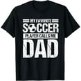 thumbnail image 1 of My Favorite Soccer Player Calls Me Dad Fathers Day Gift Son T-Shirt, 1 of 3