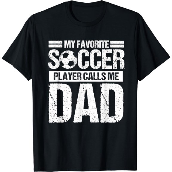 My Favorite Soccer Player Calls Me Dad Fathers Day Gift Son T-Shirt