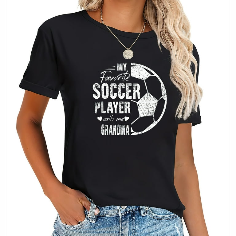 My Favorite Soccer Player Calls Me Grandma T-Shirt My Favorite Soccer Player Calls Me Grandma T-Shirt
