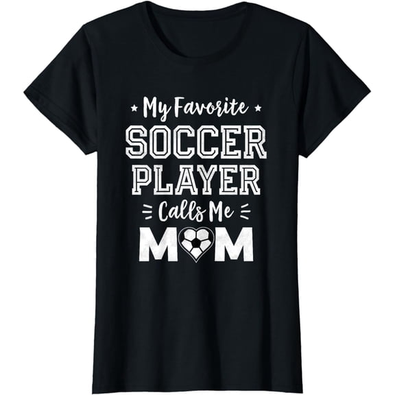 My Favorite Soccer Player Calls Me Mom Shirt Cute Soccer Mom T-Shirt