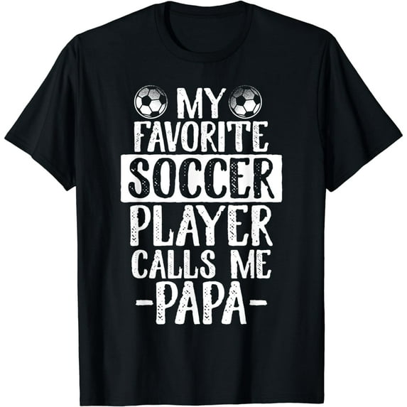 My Favorite Soccer Player Calls Me Papa T Shirt Gift T-Shirt