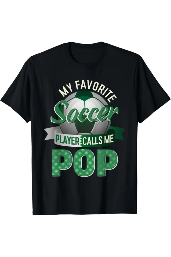 My Favorite Soccer Player Calls Me Pop Soccer Father's Day T-Shirt Gift for Dad,
