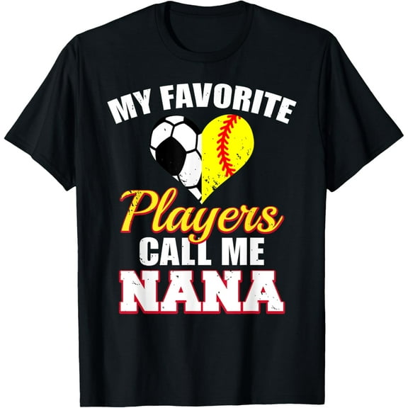 My Favorite Soccer Softball Players Call Me Nana T-Shirt Tee