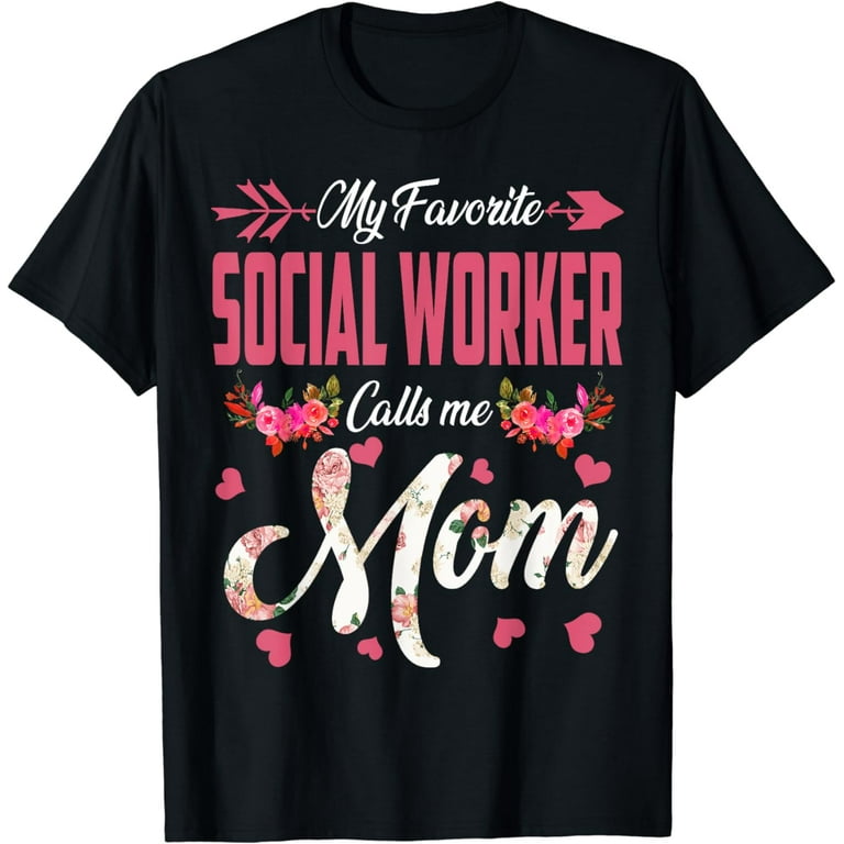 My Favorite Social Worker Calls Me Mom Tshirt My Favorite Social Worker Calls Me Mom Tshirt