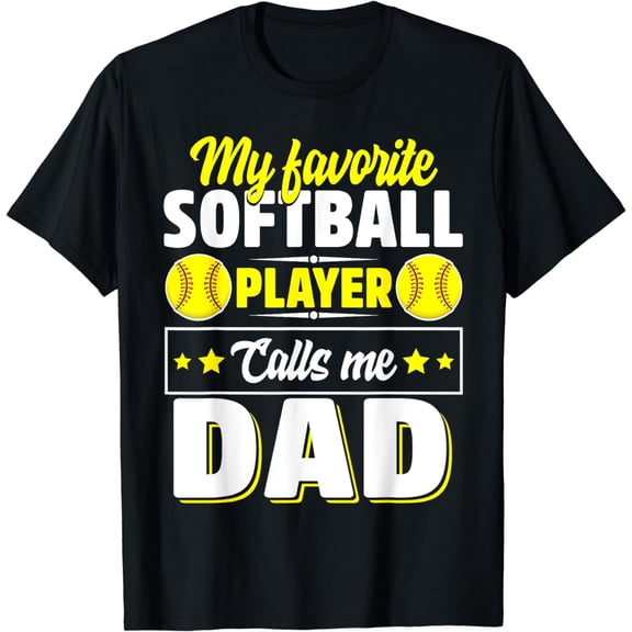 My Favorite Softball Player Calls Me Dad Cute T-Shirt