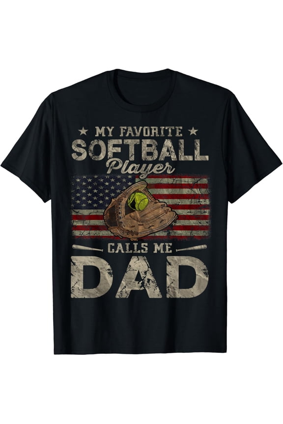 My Favorite Softball Player Calls Me Dad Father'S Day Daddy T-Shirt