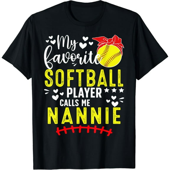 My Favorite Softball Player Calls Me Nannie Funny Softball T-Shirt