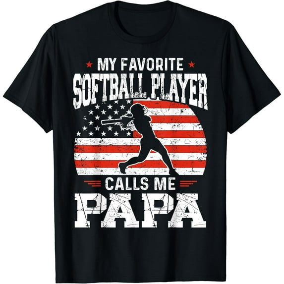 My Favorite Softball Player Calls Me Papa Funny Fathers Day T-Shirt