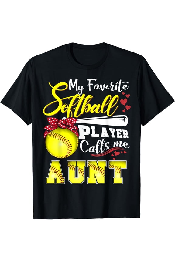 My Favorite Softball Player calls me Aunt Tee Mothers day T-Shirt