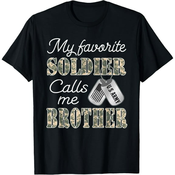 My Favorite Soldier Calls Me Brother Proud US Army Family T-Shirt100%Cotton