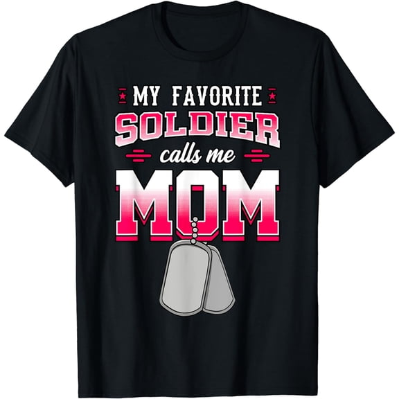 My Favorite Soldier Calls Me Mom Military Mother T-Shirt