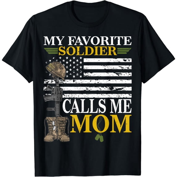 My Favorite Soldier calls me Mom Proud Army Mom T-Shirt