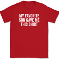 thumbnail image 1 of My Favorite Son Gave Me This Shirt T-Shirt Tee Funny Mothers Fathers Day Gift - Red, 3XL, 1 of 1