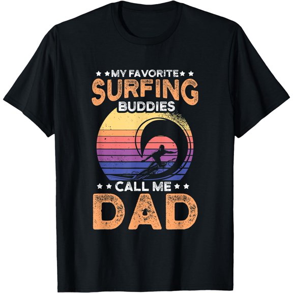 My Favorite Surfing Buddies Call Me Dad For An Surfer T-Shirt Unisex T-Shirt