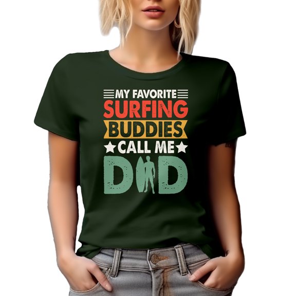 My Favorite Surfing Buddies Call Me Dad, Surfer Father & Family Quote, Military Green T-Shirt, XL