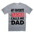 thumbnail image 1 of My Favorite Teacher Calls Me Dad Shirt Shirt From Teacher For Dad Fathers Day Shirts (Large Grey), 1 of 6