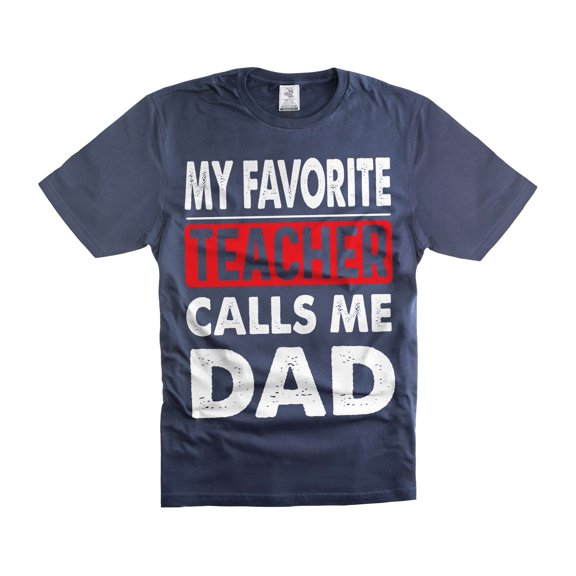 My Favorite Teacher Calls Me Dad Shirt Shirt From Teacher For Dad Fathers Day Shirts (Large Navy Blue)