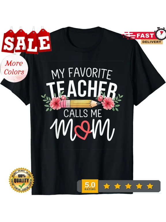 My Favorite Teacher Calls Me Mom Cute Flowers mothers day T-Shirt