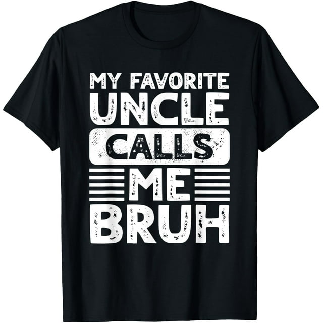 My Favorite Uncle Calls Me Bruh for Niece Nephew TShirt
