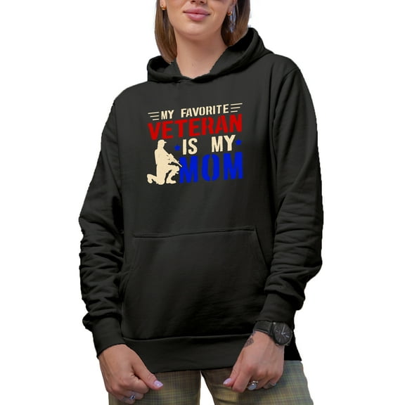 My Favorite Veteran Is My Mom - Veterans Day Quote, Black Hooded Sweatshirt or Hoodie, Small