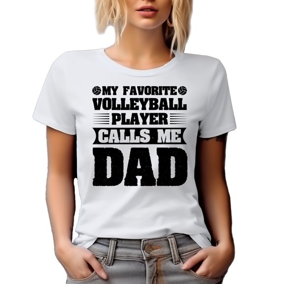 My Favorite Volleyball Player Calls Me Dad, Athlete's Father, White T-Shirt, XL