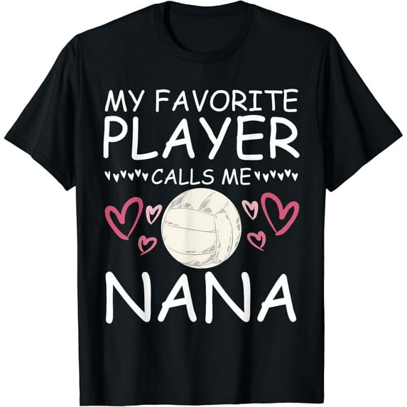 My Favorite Volleyball Player Calls Me Nana Sport Women T-Shirt Unisex S-5XL Hot Trending Shirt, Vintage Birthday Gift