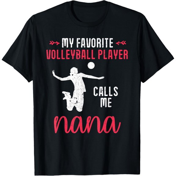 My Favorite Volleyball Player Calls Me Nana Volleyball T-Shirt