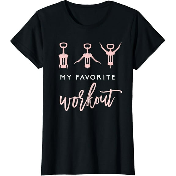 My Favorite Workout Funny Wine Lover Womens Exercise Quote T-Shirt100% cotton