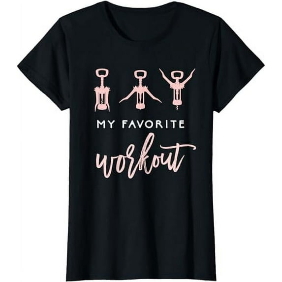 My Favorite Workout Funny Wine Lover Womens Exercise Quote T-Shirt