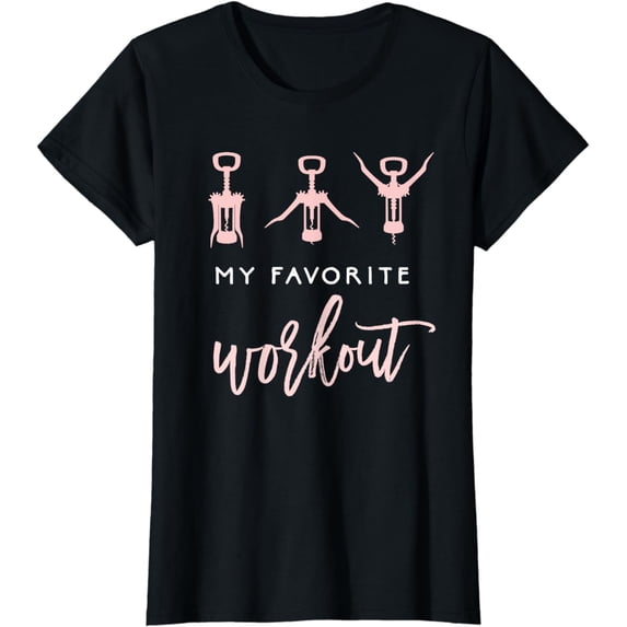 My Favorite Workout Funny Wine Lover Womens Exercise Quote T-Shirt