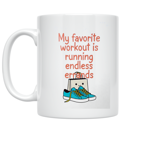 My Favorite Workout Is Running Endless Errands - Daily Task Humor - 11 oz Ceramic Coffee Mug