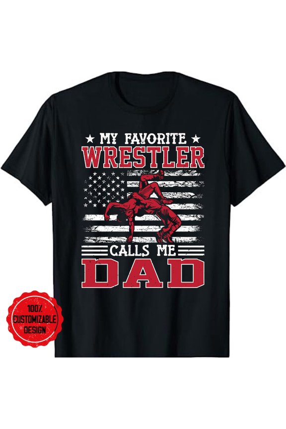 My Favorite Wrestler Calls Me Dad USA Flag Father Day Graphic Tee Top,for men and women up to 5XL