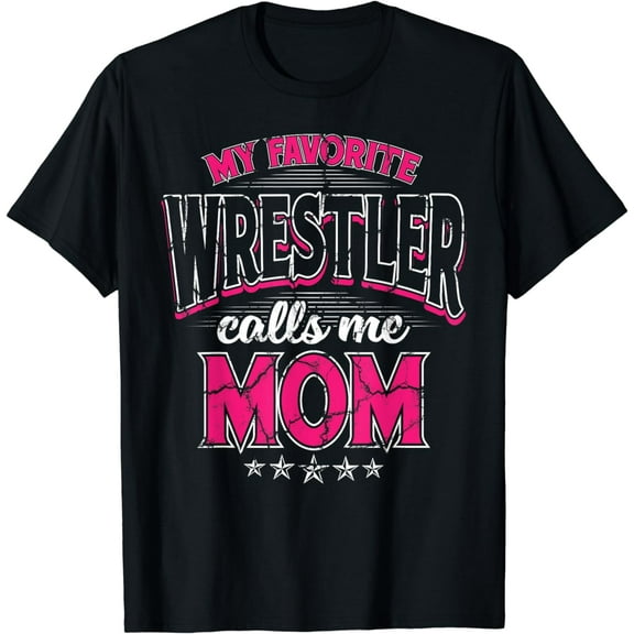 My Favorite Wrestler Calls Me Mom T-Shirt Wrestling Gift