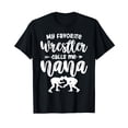 thumbnail image 1 of My Favorite Wrestler Calls Me Nana Wrestling Grandma T-Shirt for Proud Wrestling Fans, 1 of 5