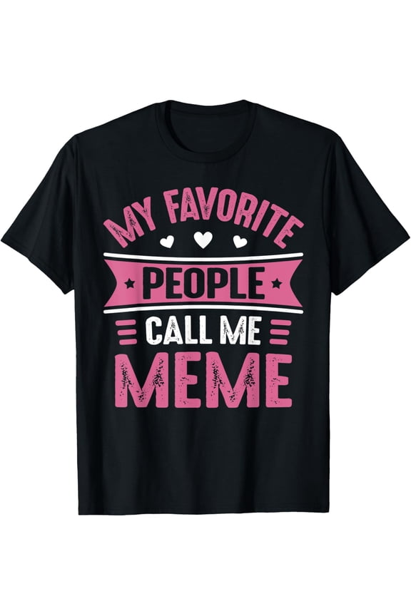 My Favorite people call me Meme for Women Mothers Day Meme T-ShirtMen and women, Black T-shirt, size: Extra large