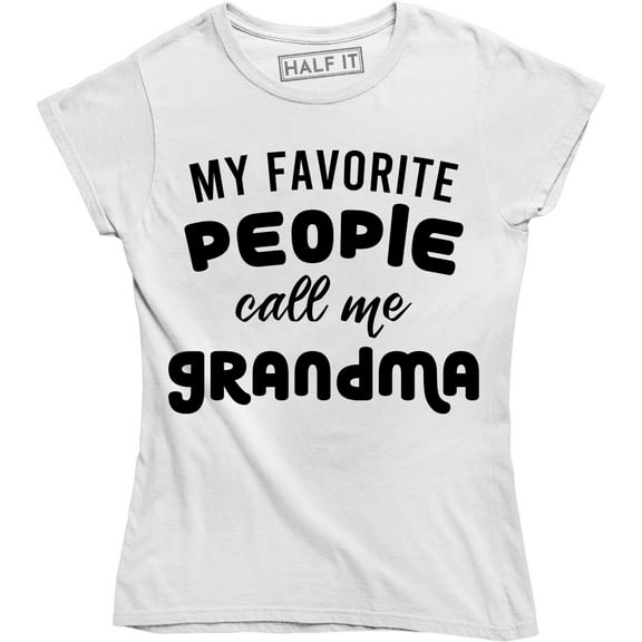 My Favorite people call me grandma Grandmother Mom Mothers Day Family T-Shirt
